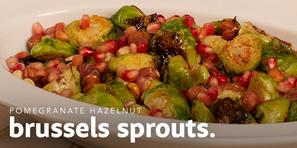 Pomegranate Hazelnut Brussels Sprouts